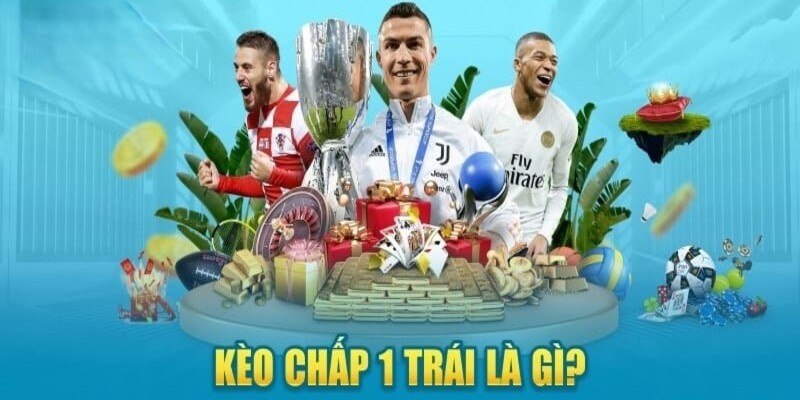 kèo chấp 1 trái là gì?