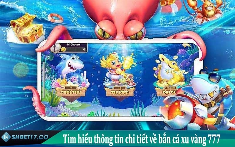 Bắn cá xu vàng 777 tại SHBET